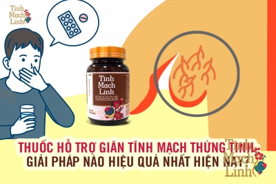 Thuốc hỗ trợ giãn tĩnh mạch thừng tinh: Giải pháp nào hiệu quả nhất hiện nay?